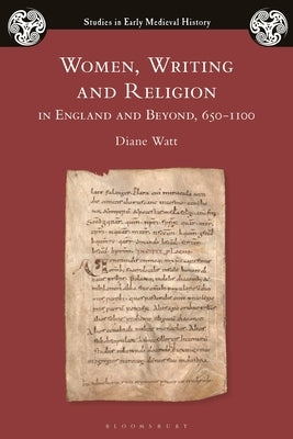 Women, Writing and Religion in England and Beyond, 650-1100 by Watt, Diane