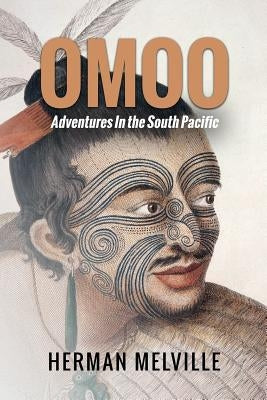 Omoo: A Narrative of Adventures In the South Seas by Melville, Herman