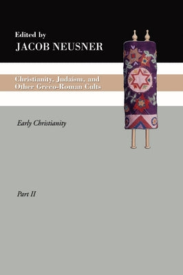 Christianity, Judaism and Other Greco-Roman Cults, Part 2 by Neusner, Jacob