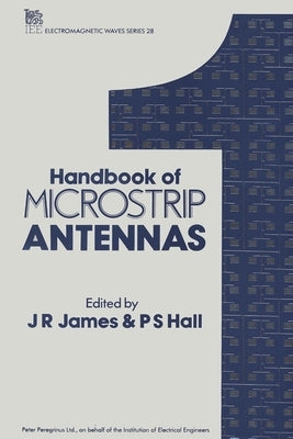 Handbook of Microstrip Antennas by James, J. R.
