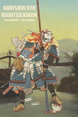 Kukishin Ryu: Bojutsu Kihon by Koshiro, Koba