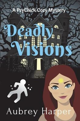 Deadly Visions by Harper, Aubrey