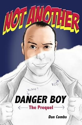 Not Another Danger Boy: The Prequel by Dechirico, Chris