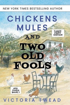 Chickens, Mules and Two Old Fools - LARGE PRINT by Twead, Victoria