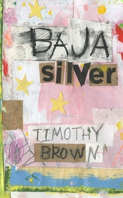 Baja Silver by Brown, Timothy a.