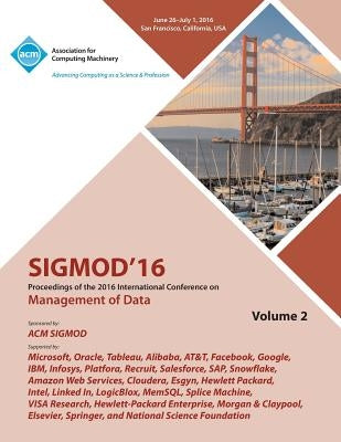 SIGMOD 16 2016 International Conference on Management of Data Vol 2 by Sigmod 2016 Conference Committee