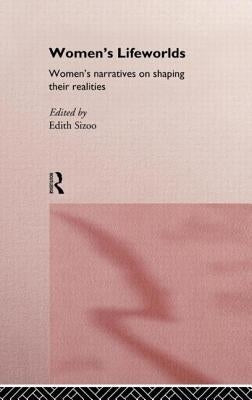 Women's Lifeworlds: Women's Narratives on Shaping Their Realities by Sizoo, Edith