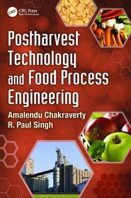 Postharvest Technology and Food Process Engineering by Chakraverty, Amalendu