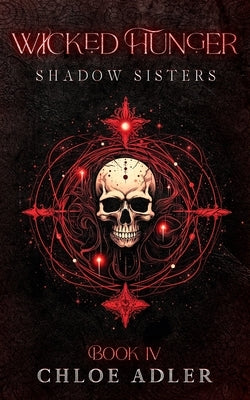 Wicked Hunger: A Paranormal Romance (Shadow Sisters, Book 4) by Adler, Chloe