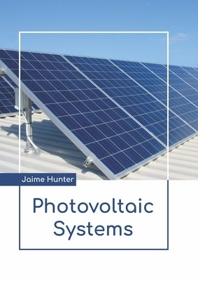 Photovoltaic Systems by Hunter, Jaime