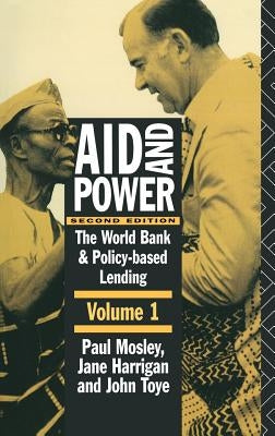 Aid and Power - Vol 1: The World Bank and Policy Based Lending by Harrigan, Jane