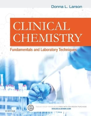 Clinical Chemistry: Fundamentals and Laboratory Techniques by Larson, Donna