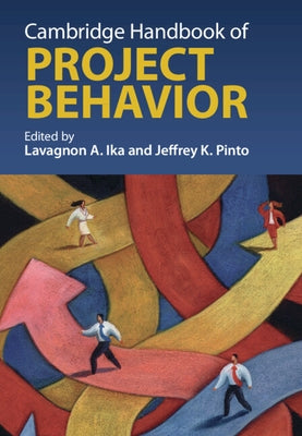Cambridge Handbook of Project Behavior by Ika, Lavagnon A.