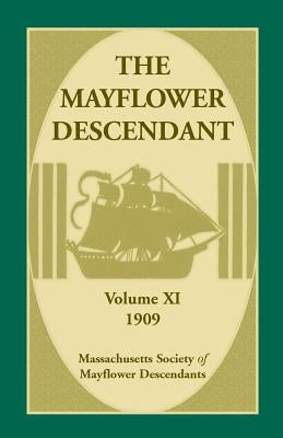The Mayflower Descendant, Volume 11, 1909 by Mass Soc of Mayflower Descendants