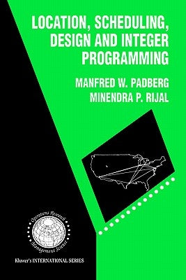 Location, Scheduling, Design and Integer Programming by Padberg, Manfred W.