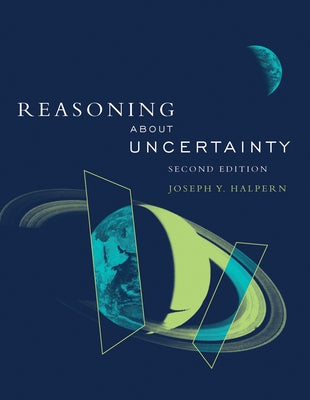 Reasoning about Uncertainty, Second Edition by Halpern, Joseph Y.