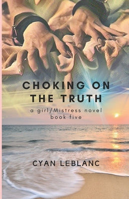 Choking On The Truth by LeBlanc, Cyan