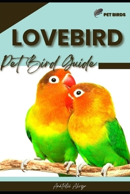 Lovebird: Pet bird guide by Ahryr, Anatolii
