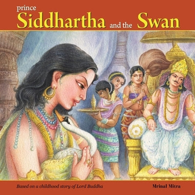 Prince Siddhartha and the Swan by Mitra, Mrinal