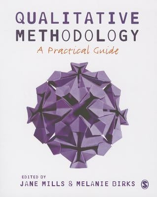 Qualitative Methodology: A Practical Guide by Mills, Jane