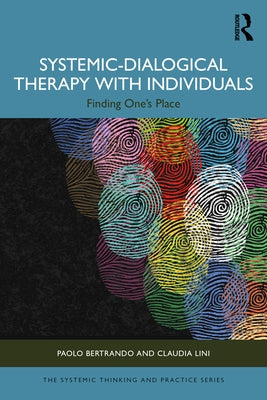 Systemic-Dialogical Therapy with Individuals: Finding One's Place by Bertrando, Paolo
