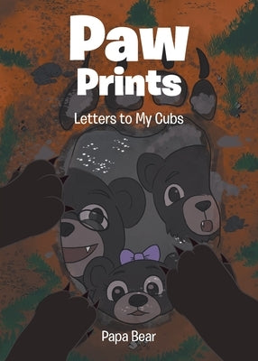 Paw Prints: Letters to My Cubs by Bear, Papa