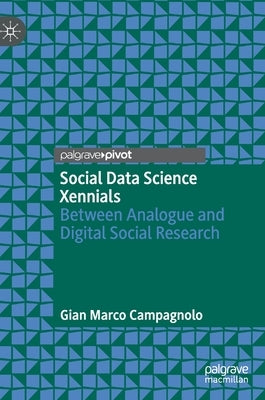 Social Data Science Xennials: Between Analogue and Digital Social Research by Campagnolo, Gian Marco