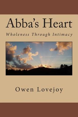 Abba's Heart: Wholeness Through Intimacy by Lovejoy, Owen