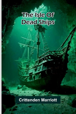The Isle Of Dead Ships by Marriott, Crittenden