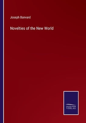 Novelties of the New World by Banvard, Joseph