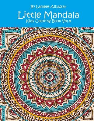 Little Mandala: Kids Coloring Book Vol. 4 by Alhassar, Lamees