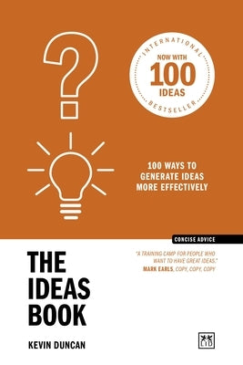 The Ideas Book (10th Anniversary Edition): 100 Ways to Generate Ideas More Effectively by Duncan, Kevin