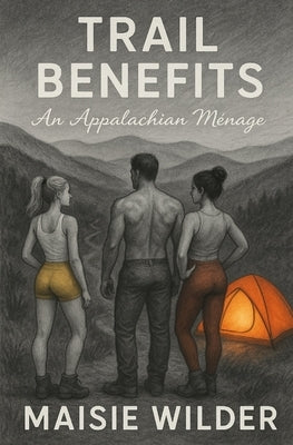 Trail Benefits: An Appalachian Ménage by Wilder, Maisie