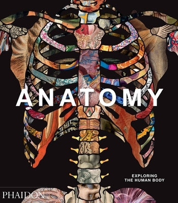 Anatomy, Exploring the Human Body by Phaidon Press