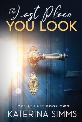 The Last Place You Look: An Enemies-to-Lovers, Medical Romance by Simms, Katerina