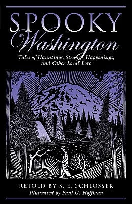 Spooky Washington: Tales Of Hauntings, Strange Happenings, And Other Local Lore, First Edition by Schlosser, S. E.