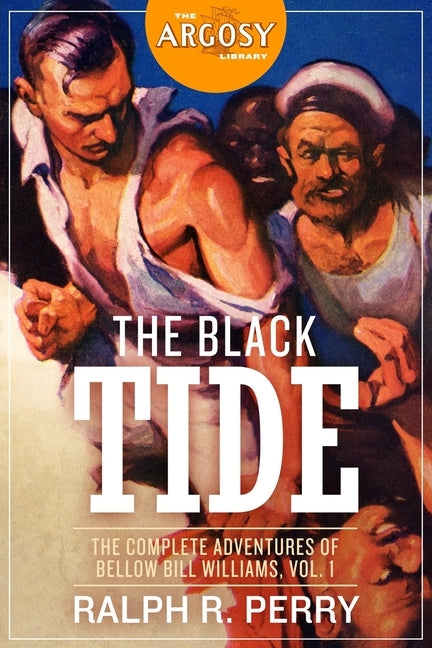 The Black Tide: The Complete Adventures of Bellow Bill Williams, Volume 1 by Morrison, Roger B.