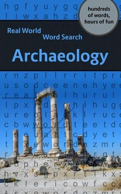 Real World Word Search: Archaeology by Kundell, Arthur