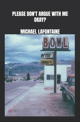 please don't argue with me, okay? by LaFontaine, Michael