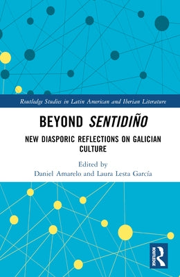 Beyond Sentidiño: New Diasporic Reflections on Galician Culture by Amarelo, Daniel