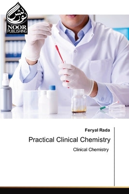 Practical Clinical Chemistry by Rada, Feryal