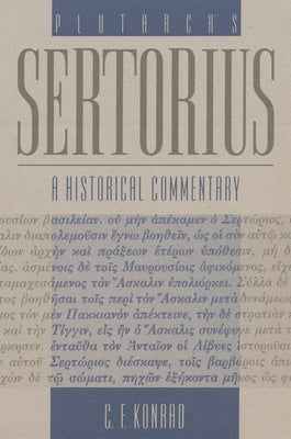 Plutarch's Sertorius: A Historical Commentary by Konrad, C. F.