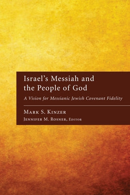 Israel's Messiah and the People of God by Kinzer, Mark S.