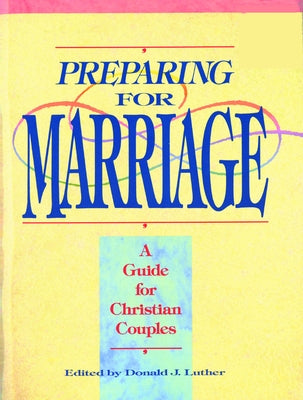 Preparing for Marriage by Luther, Donald J.