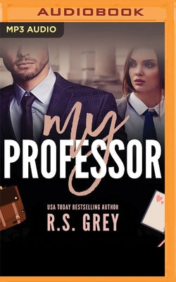 My Professor by Grey, R. S.