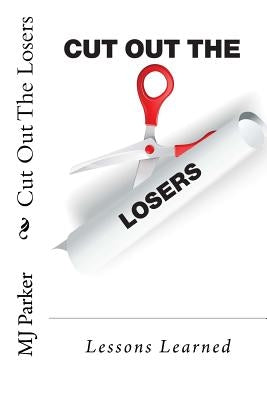 Cut Out The Losers: Lessons Learned by Parker, Mj
