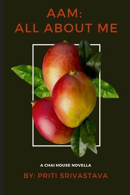 Aam: All About Me: A Chai House Novella by Srivastava, Priti