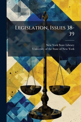 Legislation, Issues 38-39 by New York State Library