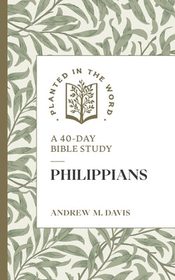 Philippians: A 40-Day Bible Study by Davis, Andrew M.