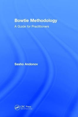 Bowtie Methodology: A Guide for Practitioners by Andonov, Sasho